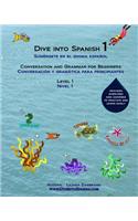 Dive into Spanish: Spanish for beginners: Level 1(English)