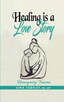 Healing Is A Love Story: Reimagining Trauma