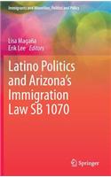 Latino Politics and Arizona's Immigration Law Sb 1070
