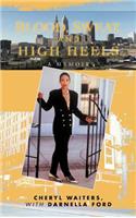 Blood, Sweat, and High Heels