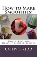 How to Make Smoothies