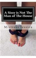 Sissy is Not The Man of The House