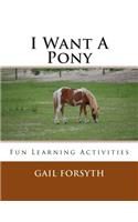 I Want A Pony