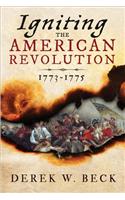 Igniting the American Revolution: 1773-1775