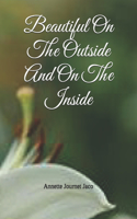 Beautiful On The Outside And On The Inside