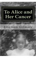 To Alice and Her Cancer