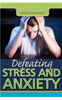 Defeating Stress and Anxiety: (Effective Survival Strategies)