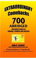 EXTRAORDINARY Comebacks 700 ABRIDGED: 700 Inspiring Stories of Courage, Triumph, and Success