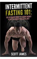 Intermittent Fasting 101: The Ultimate Guide to Losing Weight & Feeling Great with an IF Diet