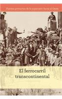 El Ferrocarril Transcontinental (the Transcontinental Railroad)
