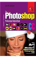 The Adobe Photoshop CC Professional Tutorial Book 69 Macintosh/Windows