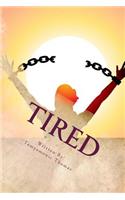Tired
