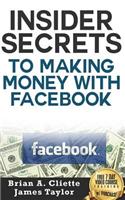 Insider Secrets to Making Money with Facebook