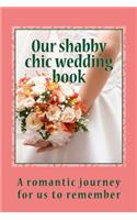 Our Shabby Chic Wedding Book: A Romantic Journey for Us to Remember: (English)