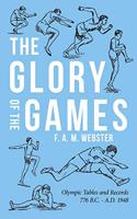 The Glory of the Games - Olympic Tables and Records 776 B.C. - A.D. 1948