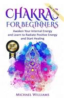 Chakras: Chakras for Beginners - Awaken Your Internal Energy and Learn to Radiate Positive Energy and Start Healing(Chakras, Chakras for Beginners, Awaken Chakras, Third Eye)