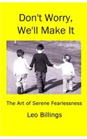 Don't Worry, We'll Make It: The Art of Serene Fearlessness