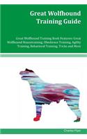 Great Wolfhound Training Guide Great Wolfhound Training Book Features: Great Wolfhound Housetraining, Obedience Training, Agility Training, Behavioral Training, Tricks and More