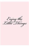 Enjoy the Little Things