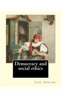 Democracy and social ethics By
