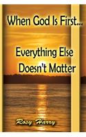When God is First; Everything Else Doesn't Matter