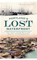 Portland's Lost Waterfront: Tall Ships, Steam Mills and Sailors' Boardinghouses(English)