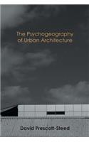 The Psychogeography of Urban Architecture