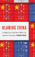 Blaming China: It Might Feel Good but it Won’t Fix America’s Economy