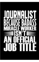 Journalist Because Badass Miracle Worker Isn't An Official Job Title