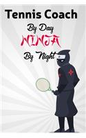 Tennis Coach By Day NINJA By Night