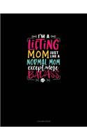 I'm A Lifting A Mom Just Like A Normal Mom Except More Badass