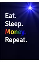 Eat Sleep Money Repeat Journal - Notebook