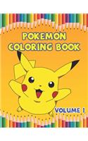Pokemon Coloring Book Volume 1: This Activity Book Will Be ... Preschoolers, Kids 3-8, 6-8, 8-12 ages.