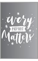 Every Moment Matters