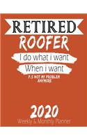 Retired Roofer - I do What i Want When I Want 2020 Planner