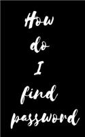 How Do I Find Password