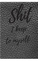 Shit I Keep To Myself: Internet Password Logbook, Journal & Notebook, Log Book For Disorganized People, password organizer