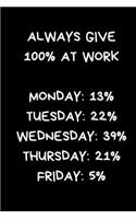 Always Give 100% At Work Monday