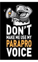 Don't Make Me Use My Parapro Voice: Funny Joke Appreciation & Encouragement Gift Idea for Paraprofessionals. Thank You Gag Notebook Journal & Sketch Diary Present.