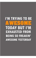 I'm Trying To Be Awesome Today