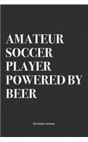 Amateur Soccer Player Powered By Beer