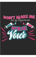 Don't make me use my Registered Nurse Voice: Lustiges Liniertes Notizbuch in A5 - Geschenkidee für Ärzte, Doktoren Chirurgen und Medizinstudenten - Oberarzt, Chefarzt Dr. Krankenschwester Notiz