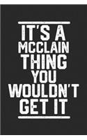 It's a Mcclain Thing You Wouldn't Get It: Blank Lined Journal - great for Notes, To Do List, Tracking (6 x 9 120 pages)
