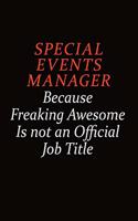 Special Events Manager Because Freaking Awesome Is Not An Official Job Title: Career journal, notebook and writing journal for encouraging men, women and kids. A framework for building your career.