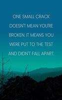 Inspirational Quote Notebook - 'One Small Crack Doesn't Mean You're Broken. It Means You Were Put To The Test And Didn't Fall Apart.': Medium College-Ruled Journey Diary, 110 page, Lined, 6x9 (15.2 x 22.9 cm)