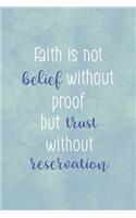 Faith Is Not Belief Without Proof But Trust Without Reservation: Faith Notebook Journal Composition Blank Lined Diary Notepad 120 Pages Paperback (Green)