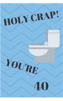 Holy Crap! You're 40: Funny 40th Birthday Gift Crap Pun Journal / Notebook / Diary (6 x 9 - 110 Blank Lined Pages)