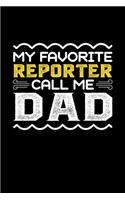 My Favorite Reporter Call Me Dad: Birthday, Retirement, Fathers Day Gift for Reporter Dad, Lined Notebook, 6" x 9", 120 Pages