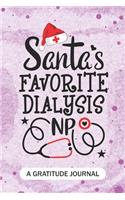 Santa's Favorite Dialysis NP - A Gratitude Journal: Beautiful Gratitude Journal for All advanced practice registered nurse NP, Future Dialysis Nurse Practitioner, Retired mid-level Practitioner, and N