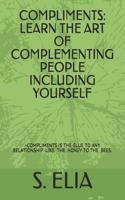 Compliments: Learn the Art of Complementing People Including Yourself